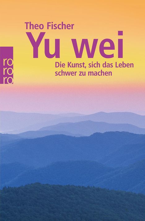 Theo Fischer: Yu wei: Die Kunst, sich das Leben schwer zu machen, Buch