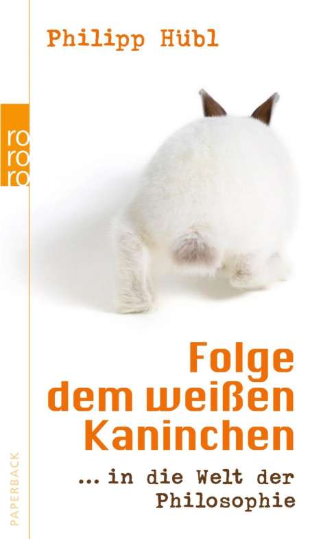 Philipp Hübl: Folge dem weißen Kaninchen, Buch