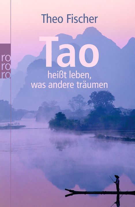 Theo Fischer: Tao heißt leben, was andere träumen, Buch