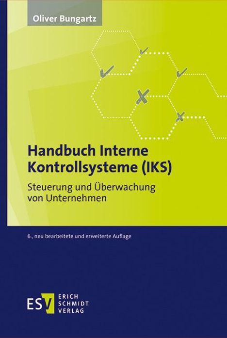 Oliver Bungartz: Handbuch Interne Kontrollsysteme (IKS), Buch