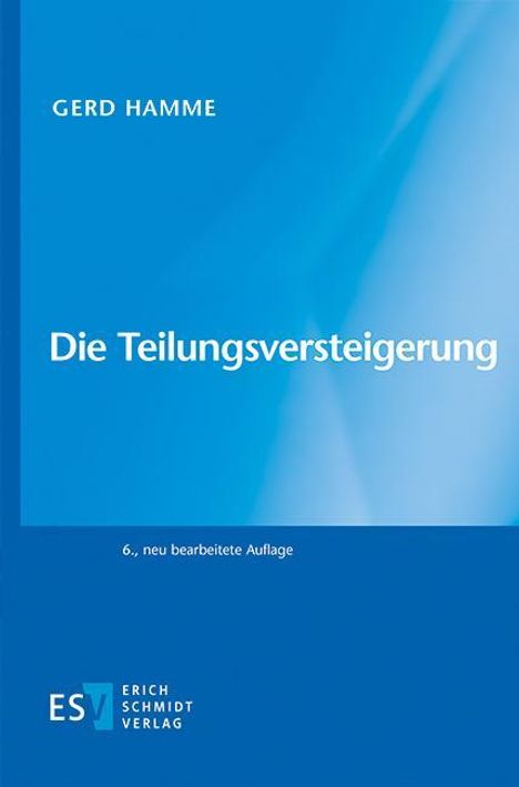 "Die Teilungsversteigerung" von Gerd Hamme, 6., neu bearbeitete Auflage. Blaues Cover mit Logo von ESV Erich Schmidt Verlag.