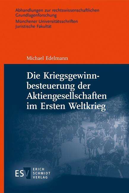 Michael Edelmann: Die Kriegsgewinnbesteuerung der Aktiengesellschaften im Ersten Weltkrieg, Buch