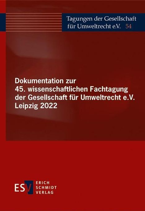 Dokumentation zur 45. wissenschaftlichen Fachtagung der Gesellschaft für Umweltrecht e.V. Leipzig 2022, Buch