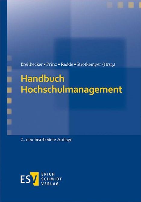 Oben steht: "Breithecker, Prinz, Radde, Strotkemper (Hrsg.), Handbuch Hochschulmanagement". Unten "2., neu bearbeitete Auflage". Ein blaues Buchcover mit gelbem und weißem Text. Links ein Logo mit gelbem "ESV".