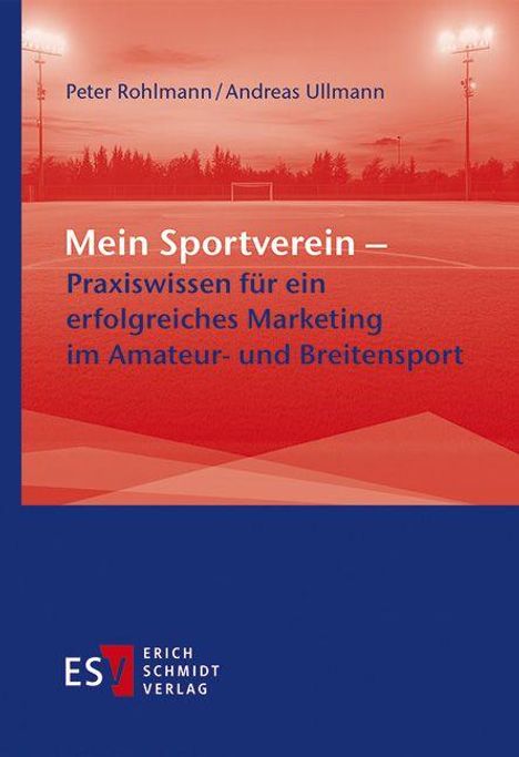 Titel: "Mein Sportverein – Praxiswissen für ein erfolgreiches Marketing im Amateur- und Breitensport". Autoren: Peter Rohlmann, Andreas Ullmann. Oben: Fußballplatz bei Abendlicht. Unten: Logo des Erich Schmidt Verlags.
