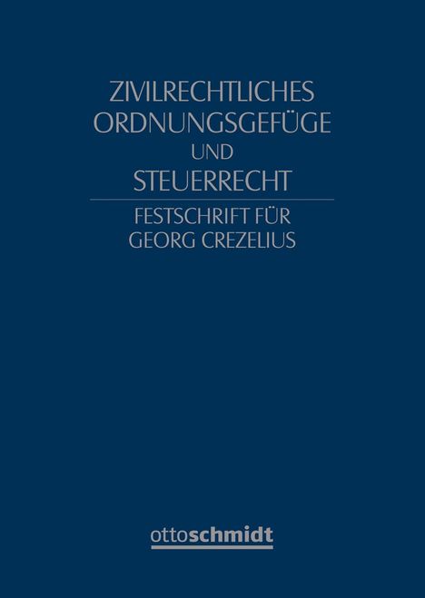 Zivilrechtliches Ordnungsgefüge und Steuerrecht - Festschrift für Georg Crezelius, Buch