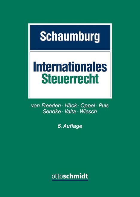 "Schaumburg Internationales Steuerrecht, von Freeden et al., 6. Auflage, ottoschmidt." Auf grünem Hintergrund.