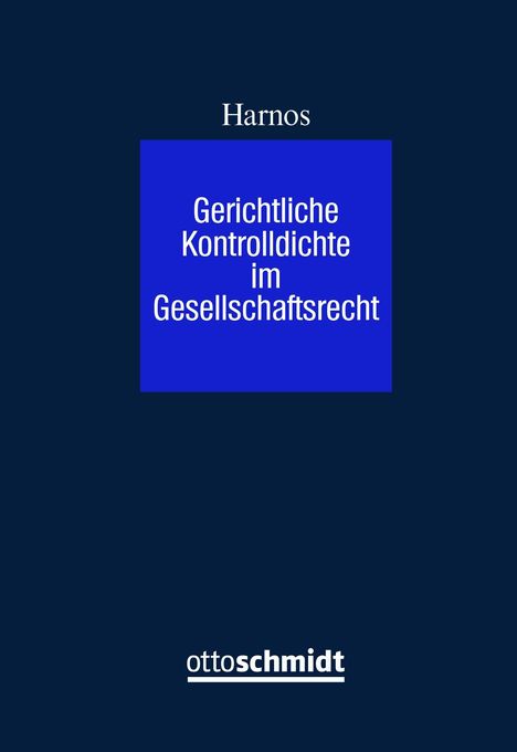 Rafael Harnos: Harnos, R: Gerichtliche Kontrolldichte im Gesellschaftsrecht, Buch