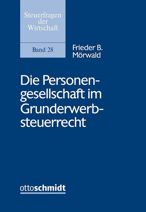 Frieder B. Mörwald: Mörwald, F: Personengesellschaft im Grunderwerbsteuerrecht, Buch