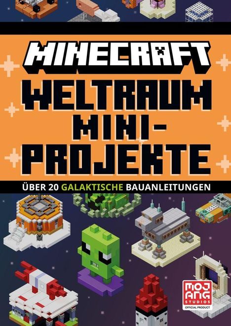 "Minecraft Weltraum Mini-Projekte: Über 20 galaktische Bauanleitungen." 
Verschiedene Minecraft-Strukturen, wie Raumschiffe und Aliens.