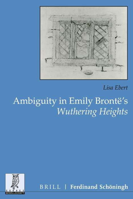 Lisa Ebert: Ebert, L: Ambiguity in Emily Brontë's Wuthering Heights, Buch