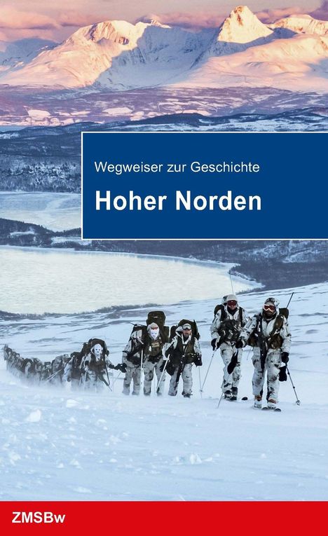 „Wegweiser zur Geschichte Hoher Norden“, „ZMSBw“. Soldaten in Winteruniformen marschieren durch verschneite Berge.