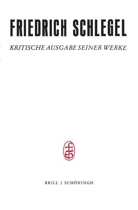 Text: "FRIEDRICH SCHLEGEL. KRITISCHE AUSGABE SEINER WERKE. BRILL | SCHÖNINGH." Unten mittig ein rotes Logo.