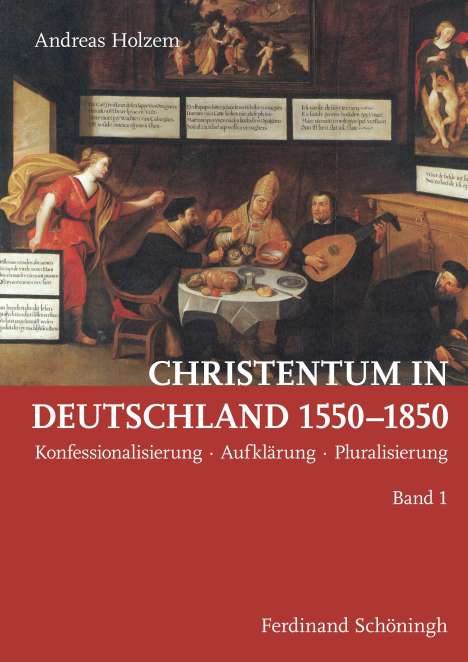 Andreas Holzem: Christentum in Deutschland 1550-1850, 2 Bücher