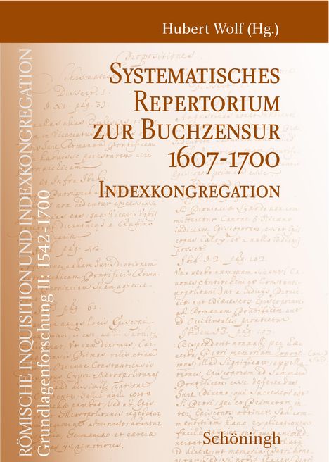 Römische Inquisition und Indexkongregation. Grundlagenforschung: 1542-1700 / Systematisches Repertorium zur Buchzensur 1607-1700, Buch