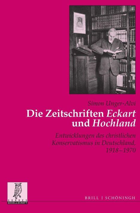 Simon Unger-Alvi: Die Zeitschriften 'Eckart' und 'Hochland', Buch