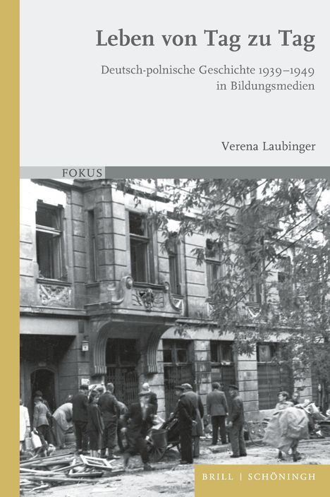 Titel: "Leben von Tag zu Tag". Thema: Deutsch-polnische Geschichte 1939-1949. Autor: Verena Laubinger.