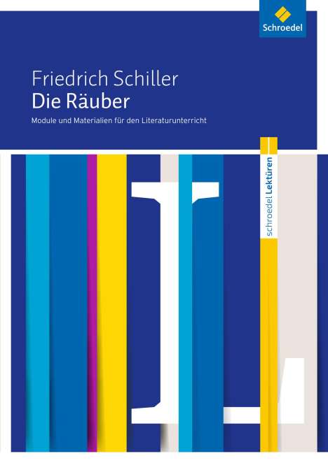 Friedrich von Schiller: Die Räuber: Module und Materialien für den Literaturunterricht, Buch