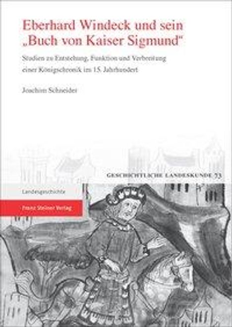 Joachim Schneider: Schneider, J: Eberhard Windeck und sein "Buch von Kaiser Sig, Buch