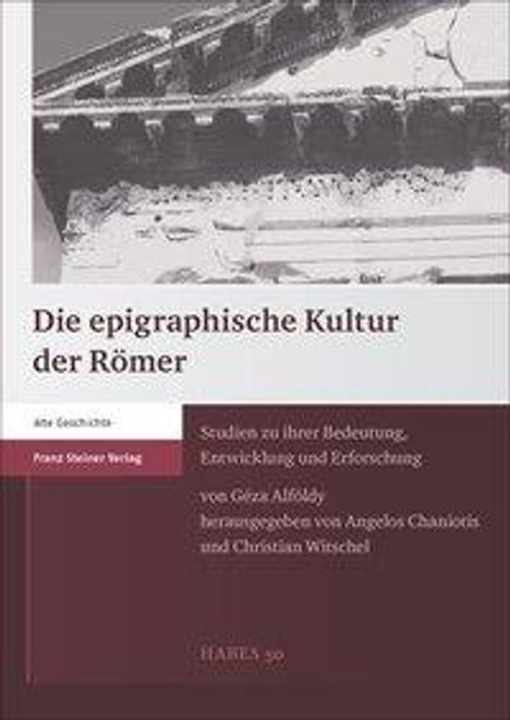 Geza Alföldy: Alföldy, G: Die epigraphische Kultur der Römer, Buch