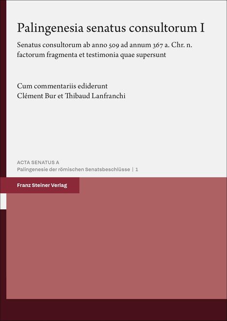 Titel: "Palingenesia senatus consultorum I." Autoren: Clément Bur, Thibaud Lanfranchi. Verlag: Franz Steiner.