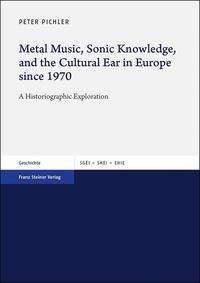 Peter Pichler: Pichler, P: Metal Music, Sonic Knowledge, and the Cultural E, Buch
