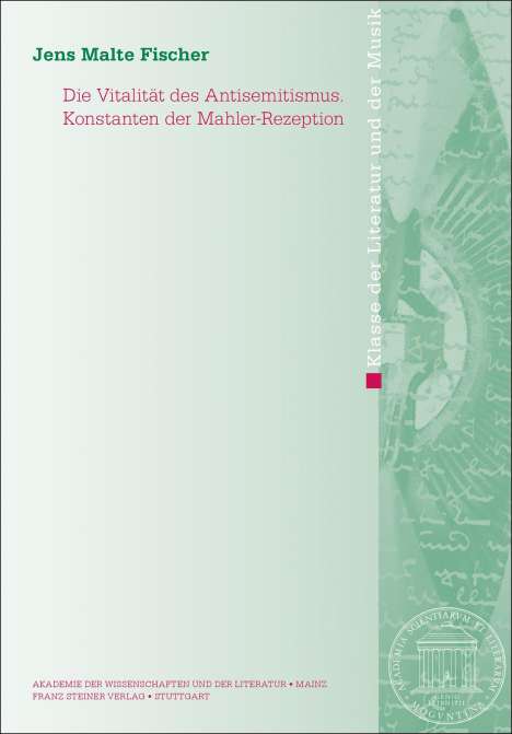 Jens Malte Fischer: Die Vitalität des Antisemitismus. Konstanten der Mahler-Rezeption, Buch