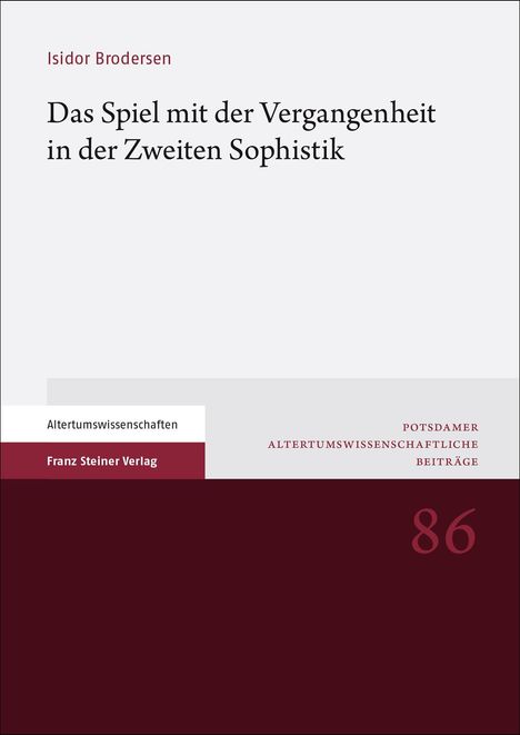 Isidor Brodersen: Das Spiel mit der Vergangenheit in der Zweiten Sophistik, Buch