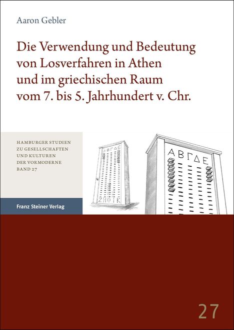 Aaron Gebler: Die Verwendung und Bedeutung von Losverfahren in Athen und im griechischen Raum vom 7. bis 5. Jahrhundert v. Chr., Buch