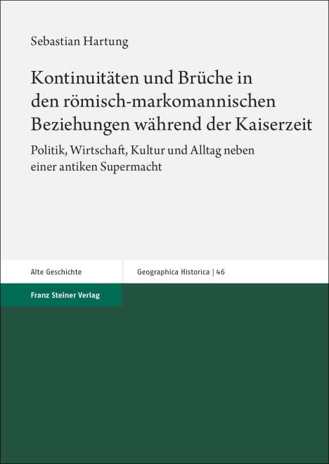 Sebastian Hartung: Kontinuitäten und Brüche in den römisch-markomannischen Beziehungen während der Kaiserzeit, Buch