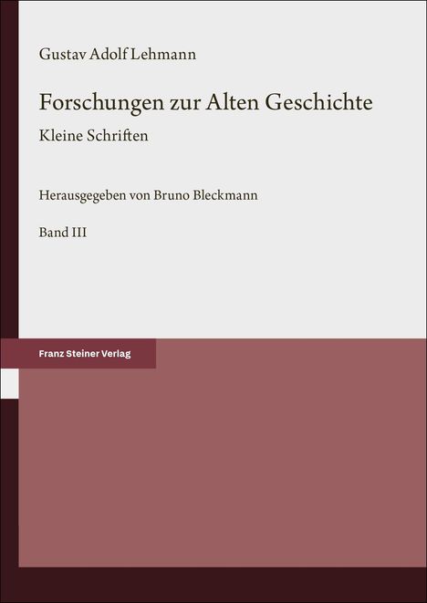 Gustav Adolf Lehmann: Forschungen zur Alten Geschichte, Band III. Herausgegeben von Bruno Bleckmann. Franz Steiner Verlag.