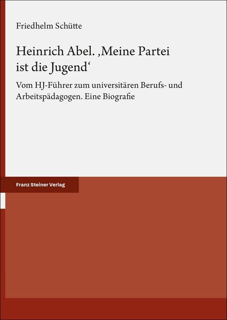 Friedhelm Schütte: Heinrich Abel. 'Meine Partei ist die Jugend', Buch