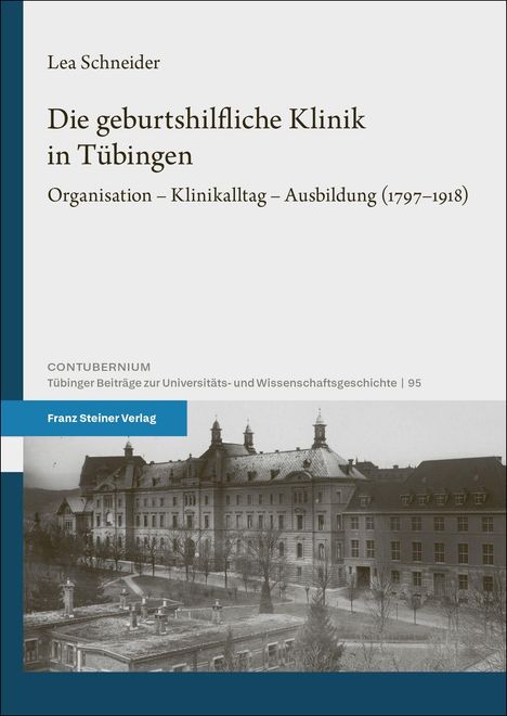 Lea Schneider, "Die geburtshilfliche Klinik in Tübingen", Organisation, Klinikalttag, Ausbildung (1797-1918). Schwarz-Weiß-Foto einer historischen Klinik.