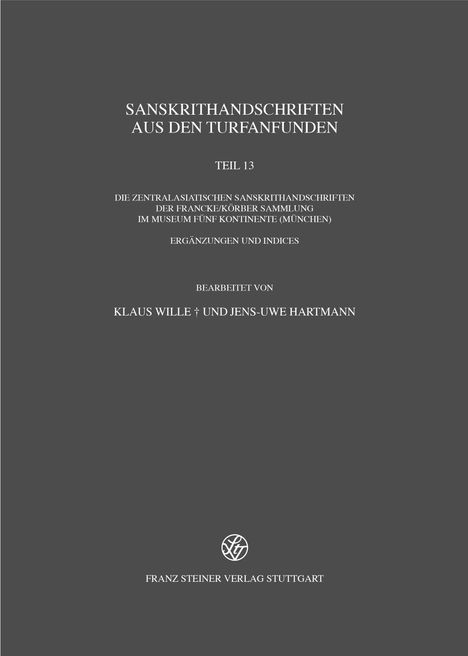 "Sanskrit-Handschriften aus den Turfanfunden, Teil 13, bearbeitet von Klaus Wille und Jens-Uwe Hartmann, Franz Steiner Verlag."