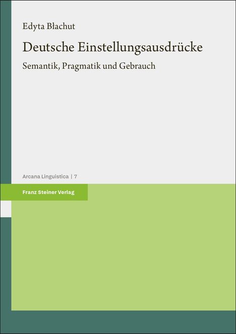 Titel: "Deutsche Einstellungsausdrücke", Autor: Edyta Blachut, Verlag: Franz Steiner, Themen: Semantik, Pragmatik.
