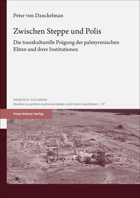 Titel: "Zwischen Steppe und Polis" von Peter von Danckelman. Unten ist ein Bild antiker Ruinen.