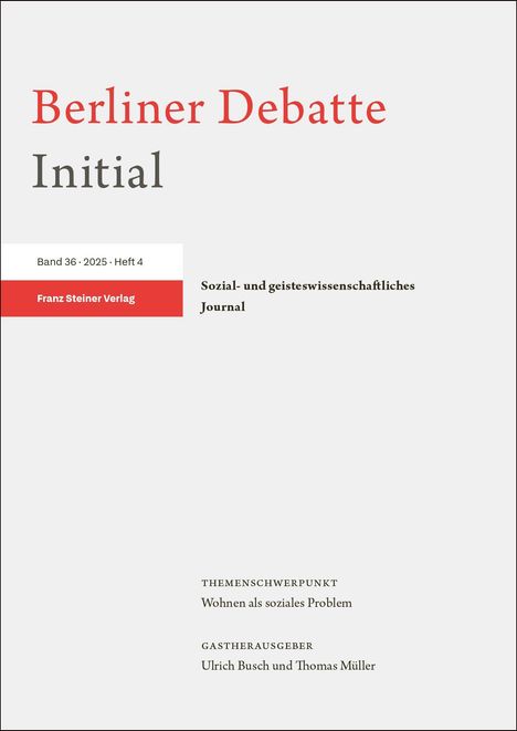 "Berliner Debatte Initial, Band 36, 2025, Heft 4, Themenschwerpunkt: Wohnen als soziales Problem. Franz Steiner Verlag."