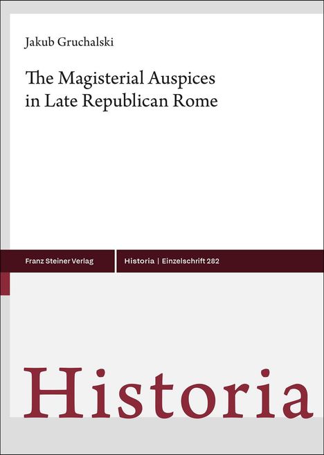 Titel: "The Magisterial Auspices in Late Republican Rome". Verlag: Franz Steiner Verlag. Großes "Historia" unten.