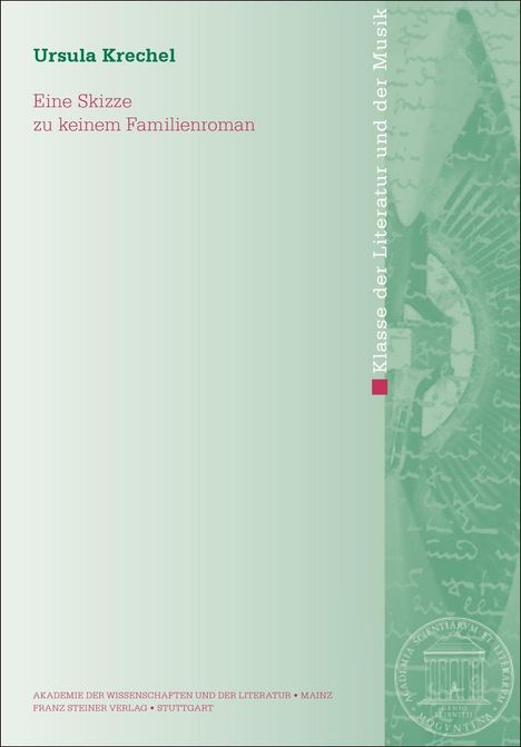 Titel: "Eine Skizze zu keinem Familienroman". Autor: Ursula Krechel. Vertikale Schrift: "Klasse der Literatur und der Musik".