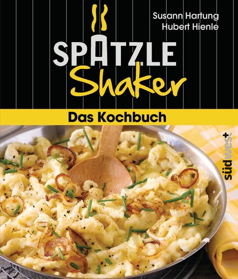Susann Hartung: Das Spätzle-Shaker-Kochbuch, Buch