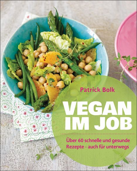 Patrick Bolk: Bolk, P: Vegan im Job, Buch