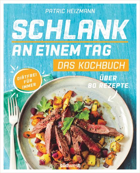 Patric Heizmann: Schlank an einem Tag - Das Kochbuch, Buch