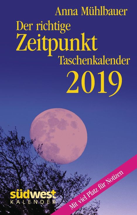 Anna Mühlbauer: Der richtige Zeitpunkt 2019 Taschenkalender, Diverse