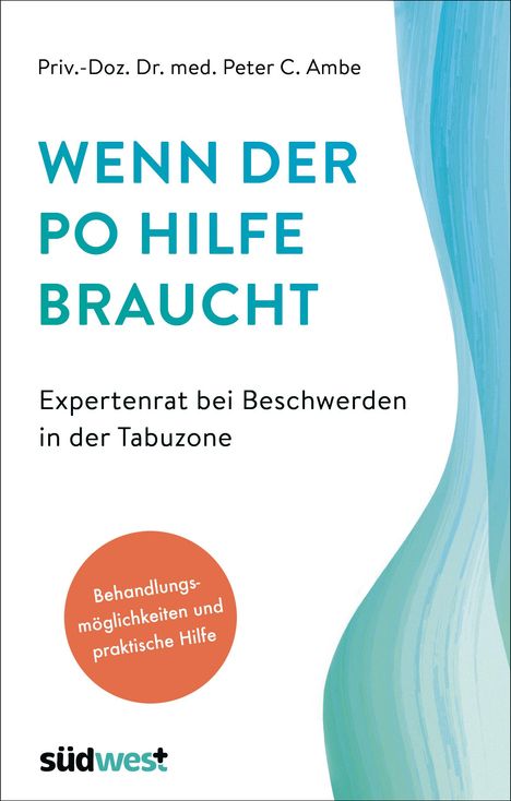 Peter Ambe: Wenn der Po Hilfe braucht - Expertenrat bei Beschwerden in der Tabuzone, Buch