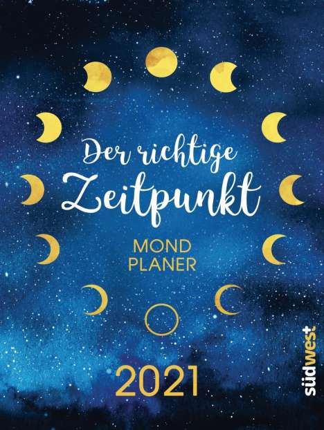 Anna Mühlbauer: Mühlbauer, A: Der richtige Zeitpunkt - Die Mondagenda 2021, Kalender