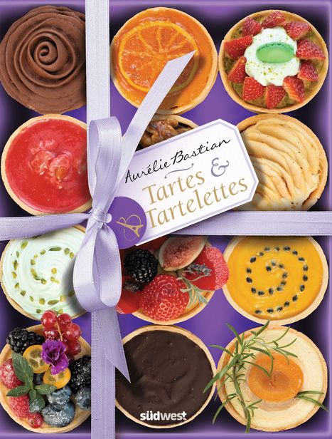 Aurélie Bastian: Tartes & Tartelettes, Buch
