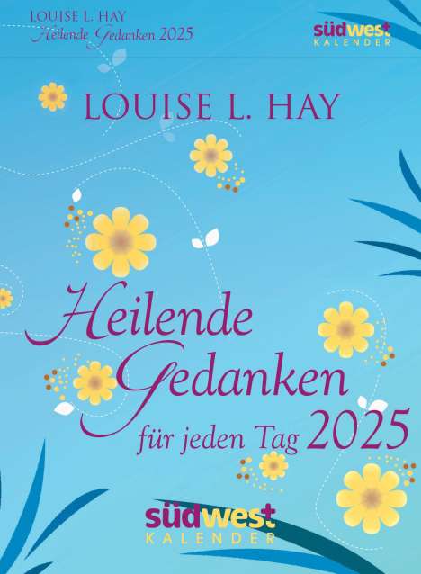Louise Hay: Heilende Gedanken für jeden Tag 2025 - Tagesabreißkalender zum Aufstellen oder Aufhängen, Kalender