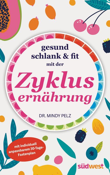 Mindy Pelz: Gesund, schlank &amp; fit mit der Zyklusernährung, Buch