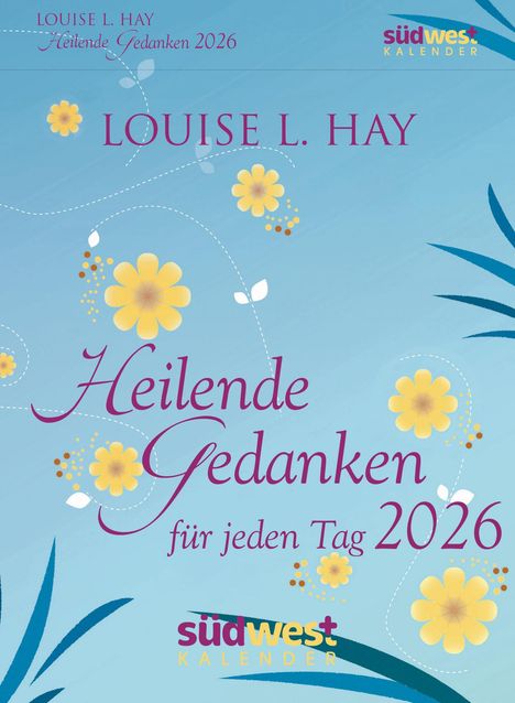 Louise Hay: Heilende Gedanken für jeden Tag 2026 - Tagesabreißkalender zum Aufstellen oder Aufhängen, Kalender