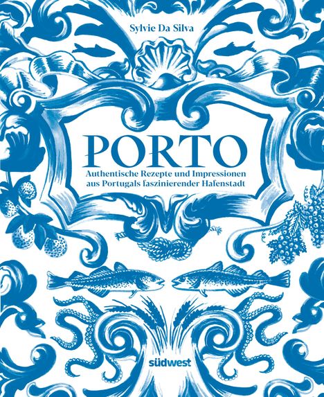 Sylvie Da Silva: Porto - Das Kochbuch, Buch